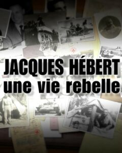 Jacques Hebert, une vie rebelle Jacques Hebert, une vie rebelle